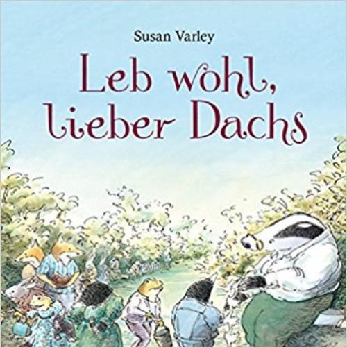 Lebe Wohl Lieber Dachs